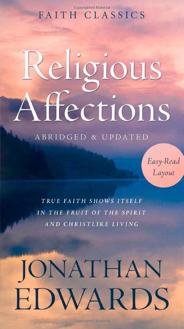 Religious Affections: True Faith Shows Itself in the Fruit of the Spirit and Christlike Living (Faith Classics),Used