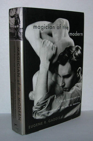 Magician of the Modern: Chick Austin and the Transformation of the Arts in America,Used