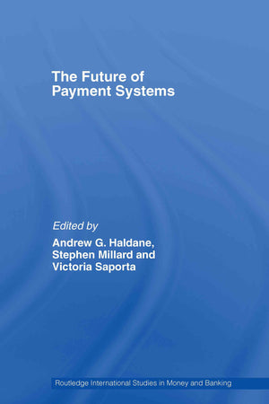 The Future Of Payment Systems (Routledge International Studies In Money And Banking),New