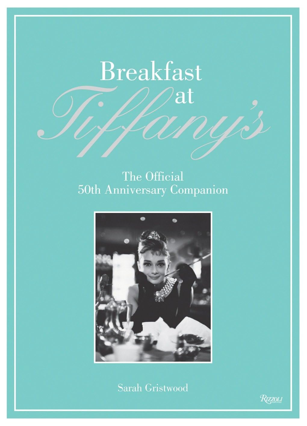 Breakfast at Tiffany's: The Official 50th Anniversary Companion,Used