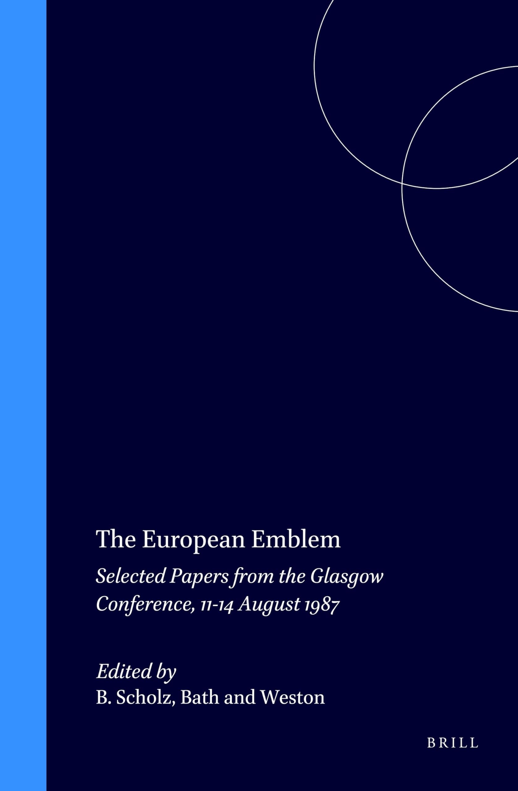 The European Emblem: Selected Papers from the Glasglow Conference 1114 August 1987 (SYMBOLA ET EMBLEMATA STUDIES IN RENAISSANCE,Used