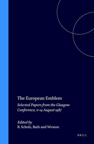 The European Emblem: Selected Papers from the Glasglow Conference 1114 August 1987 (SYMBOLA ET EMBLEMATA STUDIES IN RENAISSANCE,Used