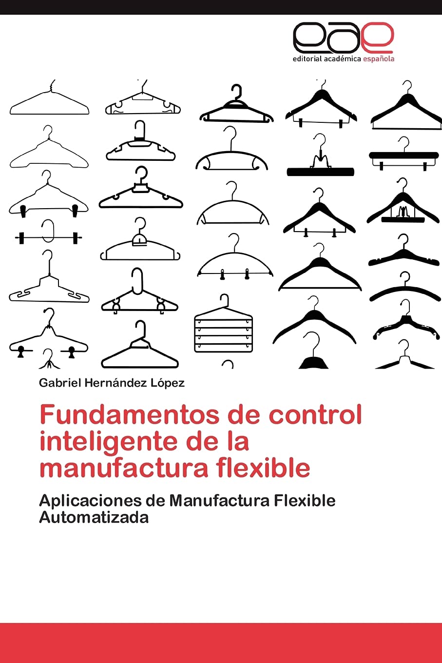 Fundamentos de control inteligente de la manufactura flexible: Aplicaciones de Manufactura Flexible Automatizada (Spanish Editio,Used