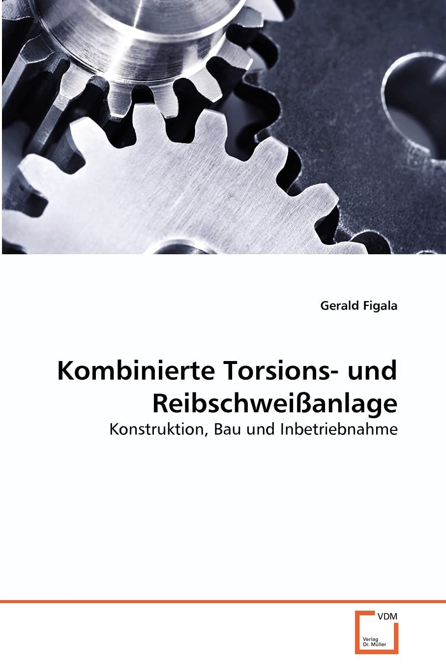 Kombinierte Torsions und Reibschweianlage: Konstruktion, Bau und Inbetriebnahme (German Edition),Used