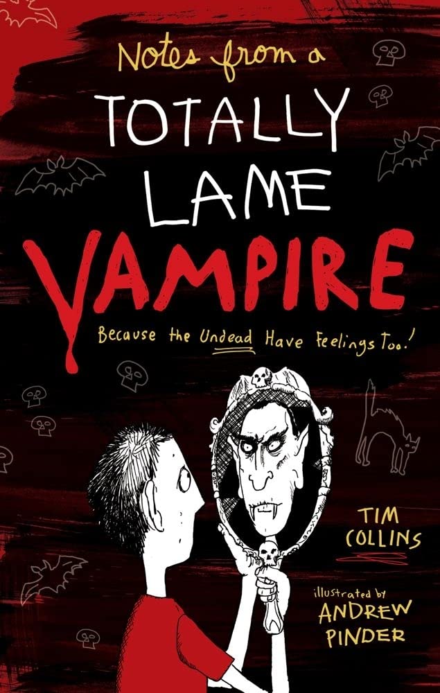 Notes From A Totally Lame Vampire: Because The Undead Have Feelings Too!