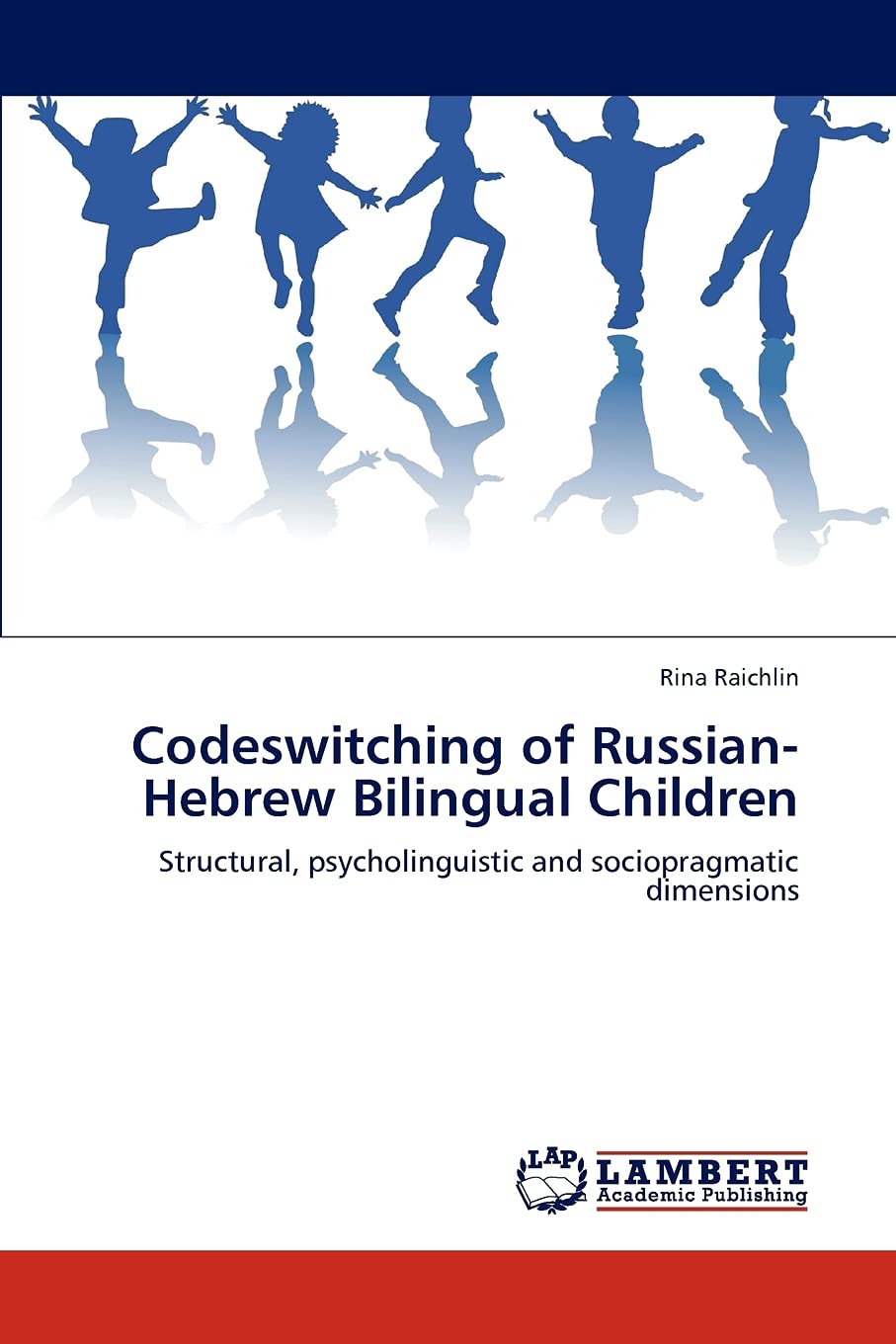 Codeswitching of RussianHebrew Bilingual Children: Structural, psycholinguistic and sociopragmatic dimensions,Used