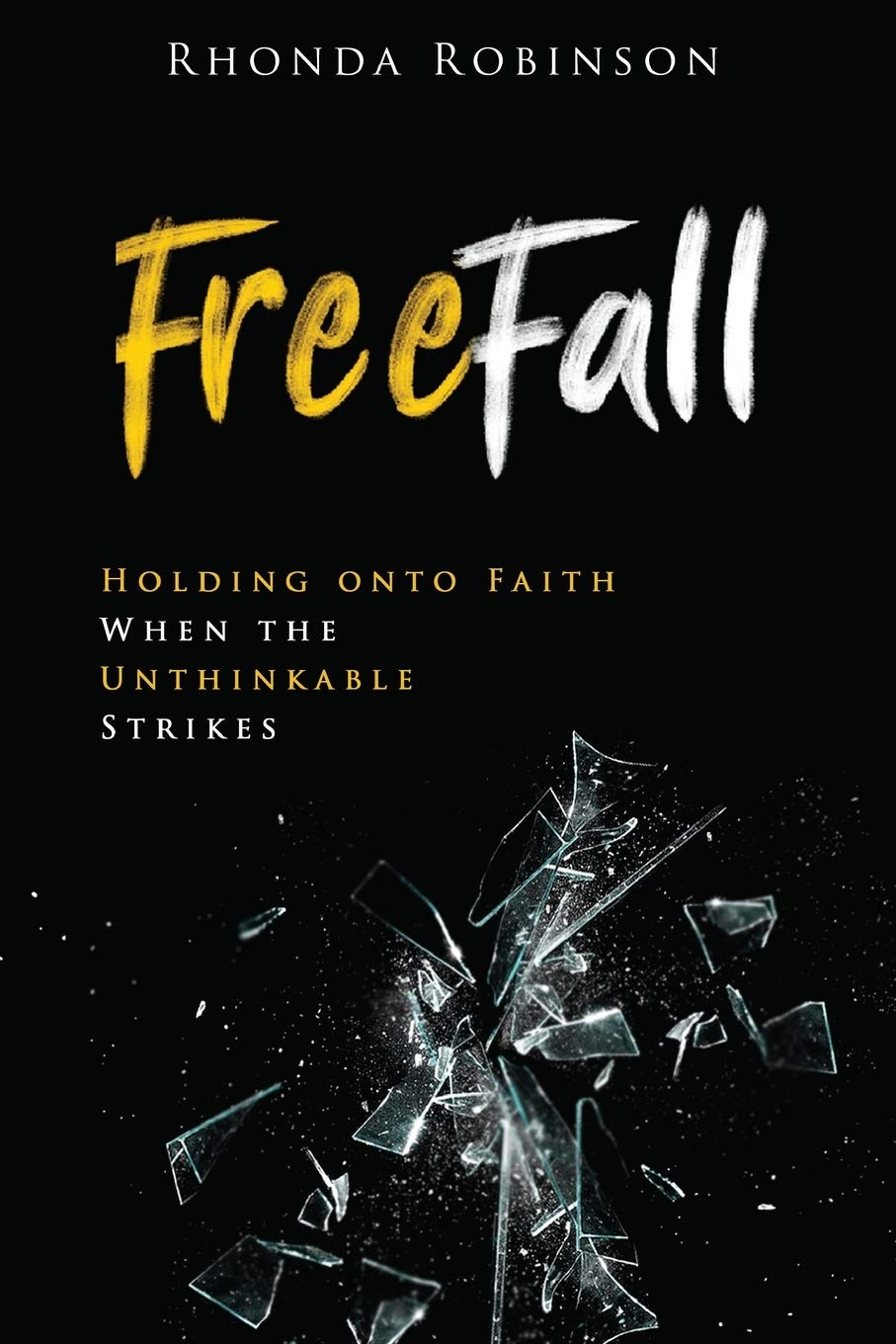 Freefall: Holding Onto Faith When The Unthinkable Strikes,New