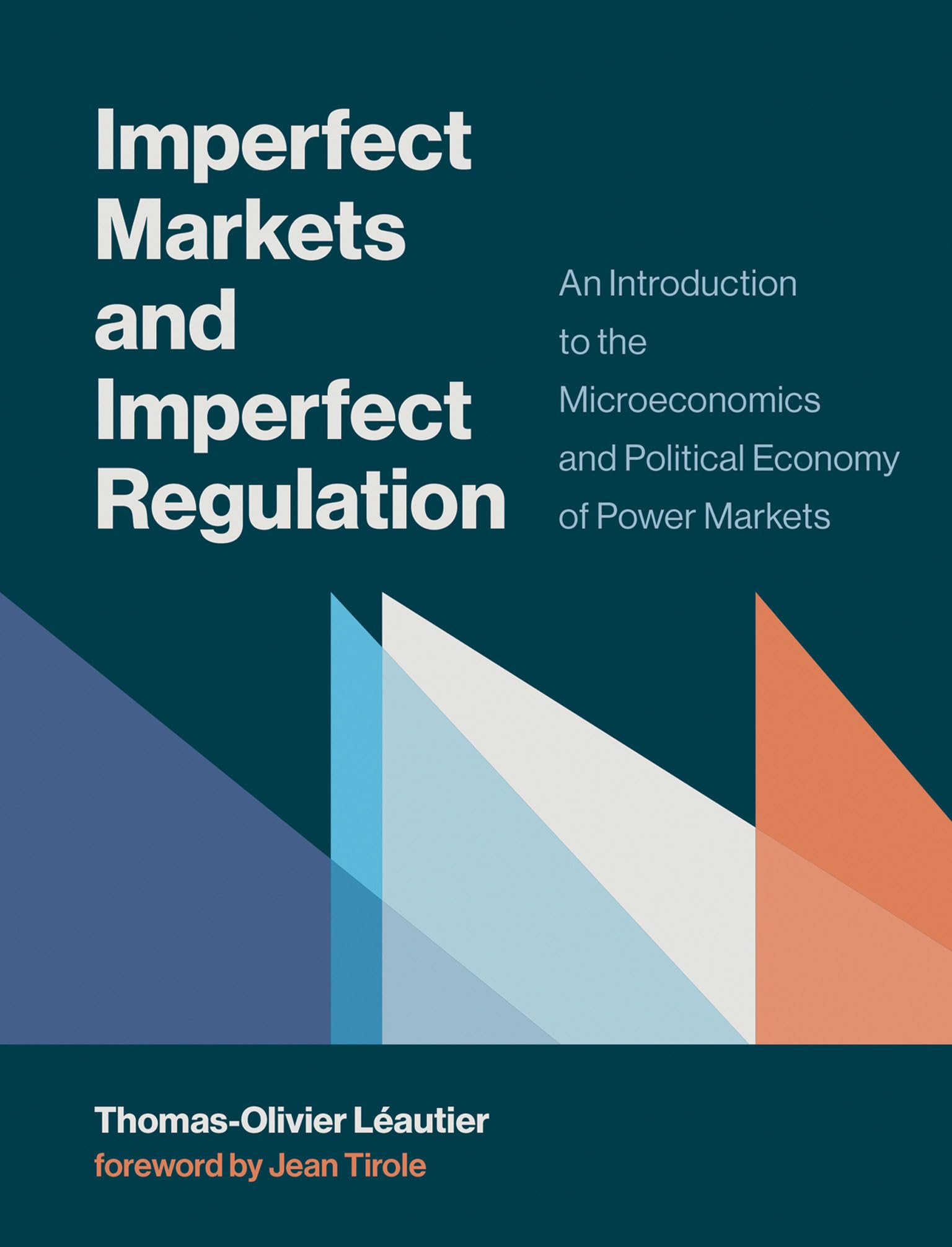 Imperfect Markets and Imperfect Regulation: An Introduction to the Microeconomics and Political Economy of Power Markets (Mit Pr,Used
