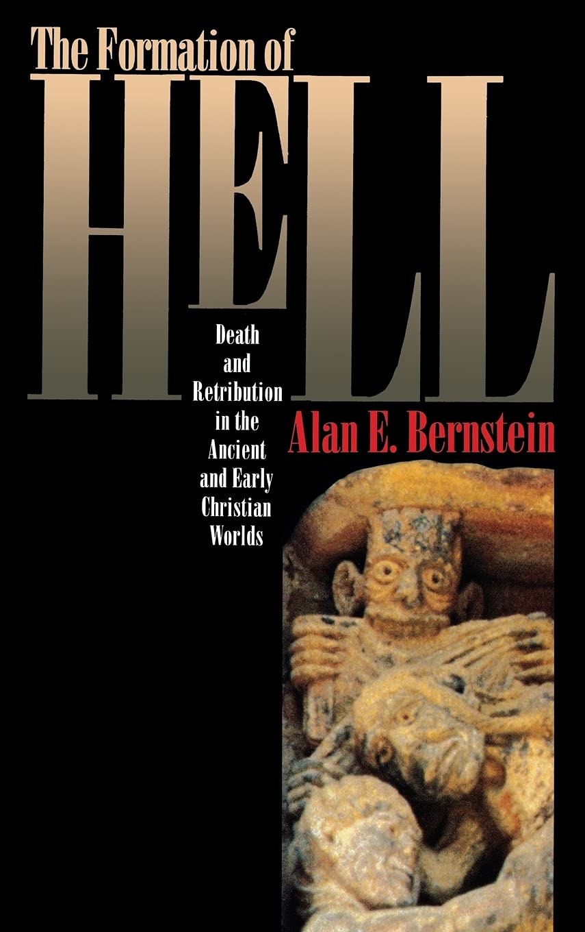 The Formation of Hell: Death and Retribution in the Ancient and Early Christian Worlds,Used