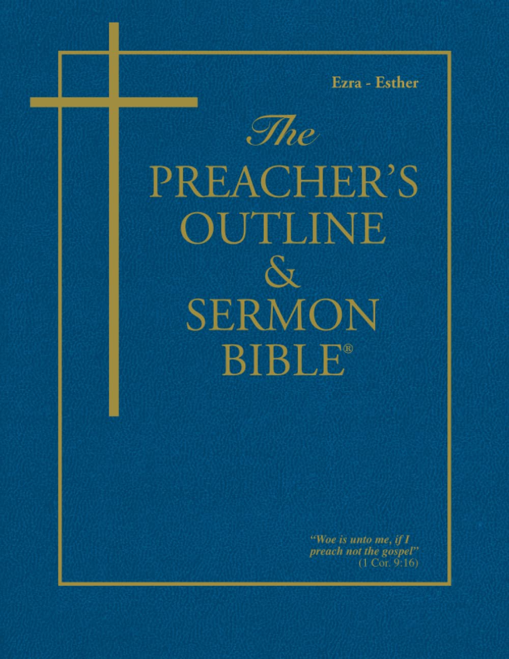 The Preacher's Outline & Sermon Bible: Ezra, Nehemiah, Esther (The Preacher's Outline & Sermon Bible KJV),Used