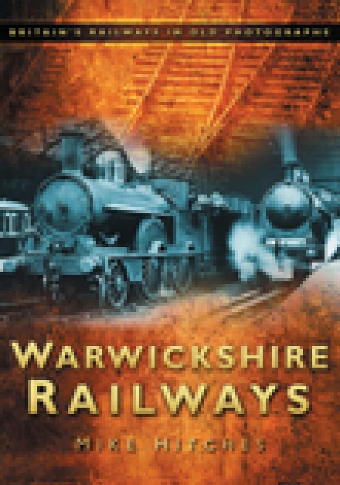 Warwickshire Railways (Britain in Old Photographs),Used