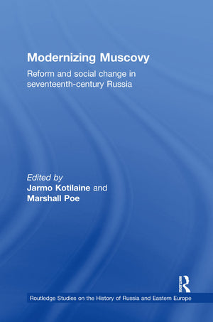 Modernizing Muscovy: Reform and Social Change in SeventeenthCentury Russia (Routledge Studies in the History of Russia and East,Used