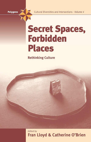 Secret Spaces, Forbidden Places: Rethinking Culture (Polygons: Cultural Diversities and Intersections, 4),Used