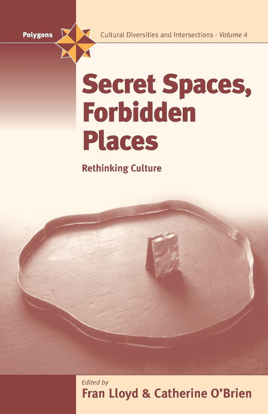 Secret Spaces, Forbidden Places: Rethinking Culture (Polygons: Cultural Diversities and Intersections, 4),Used