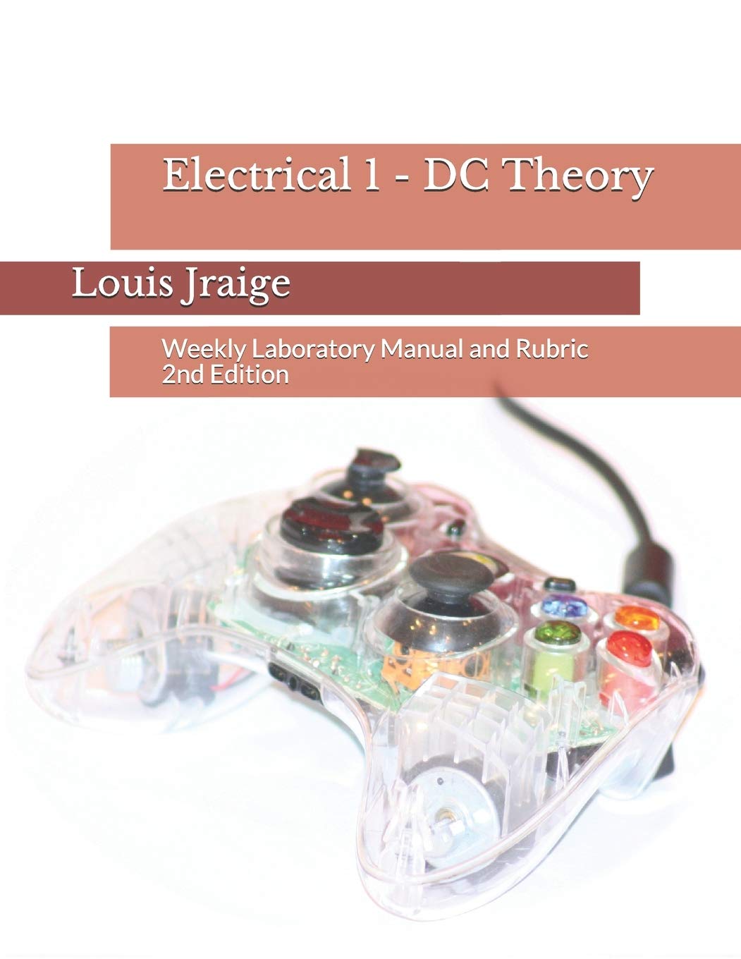 Electrical 1  DC Theory: Weekly Laboratory Manual and Rubric 2nd Edition (Introductory Circuit Analysis),Used