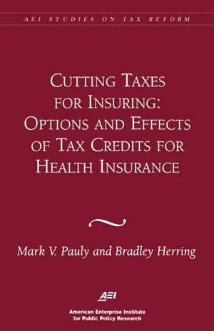 Cutting Taxes for Insuring: Options and Effects of Tax Credits for Health Insurance (Aei Studies on Tax Reform),Used