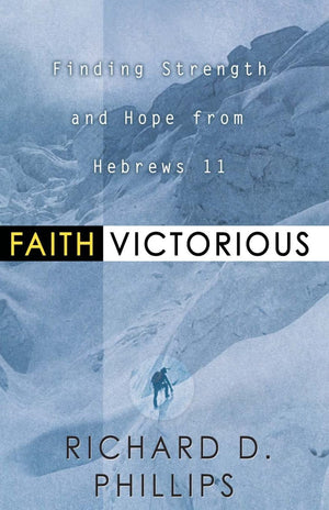 Faith Victorious: Finding Strength And Hope From Hebrews 11,Used