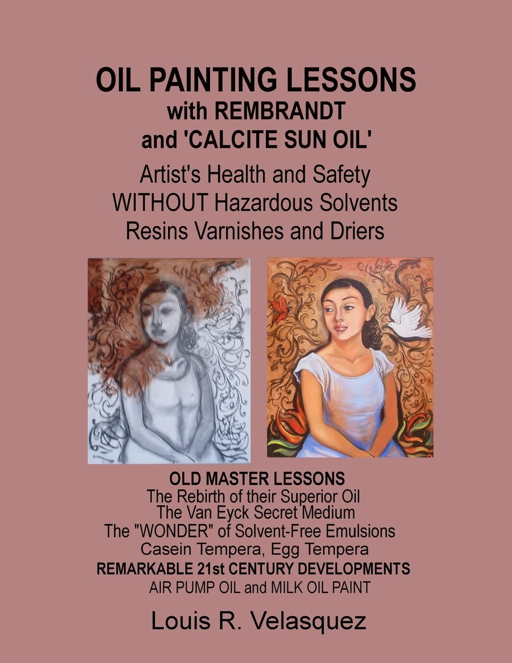Oil Painting Lessons With Rembrandt And 'Calcite Sun Oil': Artist'S Health And Safety Without Hazardous Solvents Resins Varnishe,Used
