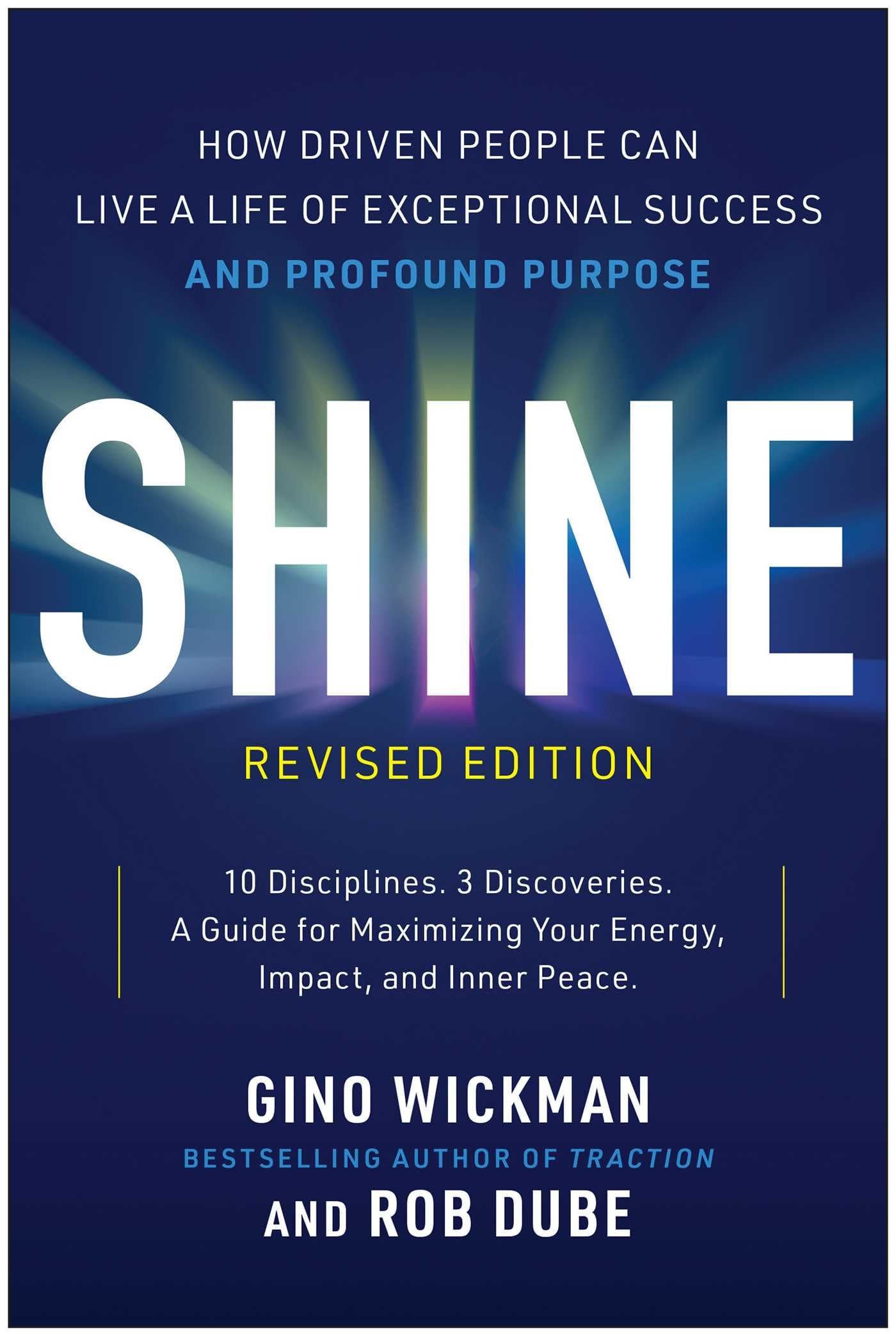Shine, Revised Edition: How Driven People Can Live A Life Of Exceptional Success And Profound Purpose