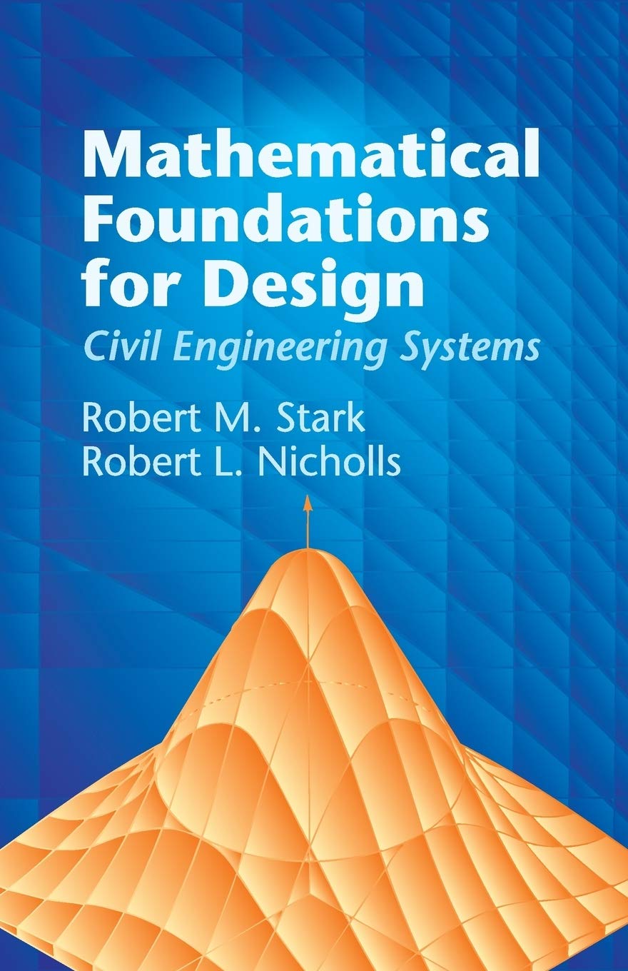 Mathematical Foundations For Design: Civil Engineering Systems (Dover Civil And Mechanical Engineering)