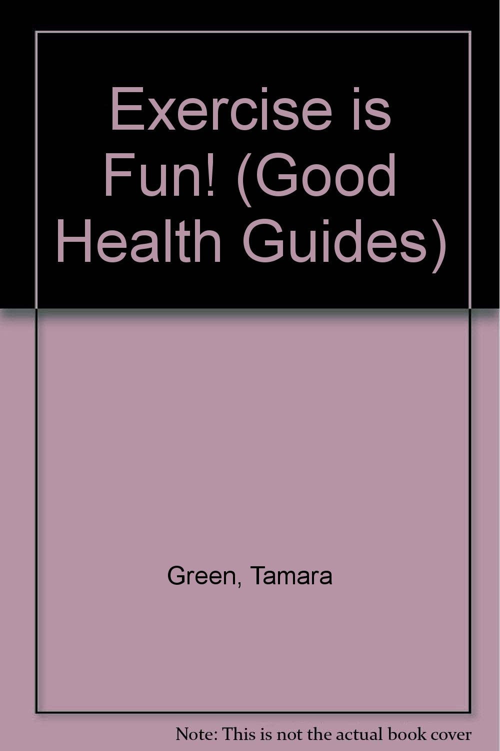 Exercise Is Fun! (Good Health Guides),Used