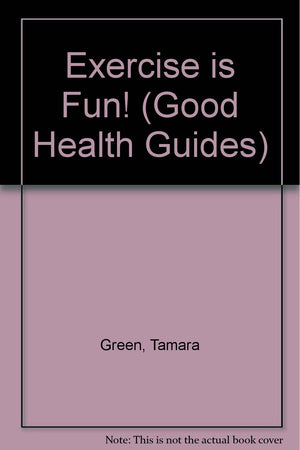 Exercise Is Fun! (Good Health Guides),Used
