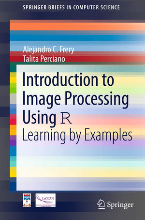 Introduction to Image Processing Using R: Learning by Examples (SpringerBriefs in Computer Science),Used