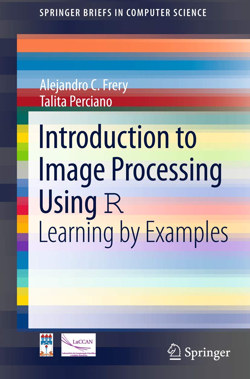 Introduction to Image Processing Using R: Learning by Examples (SpringerBriefs in Computer Science),Used