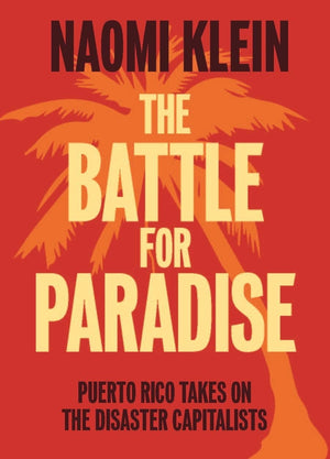 The Battle For Paradise: Puerto Rico Takes on the Disaster Capitalists,Used