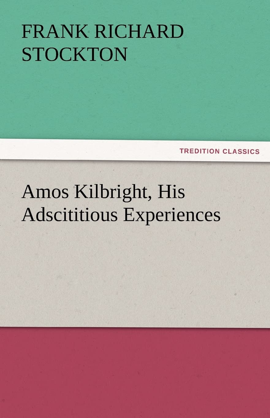 Amos Kilbright, His Adscititious Experiences,Used