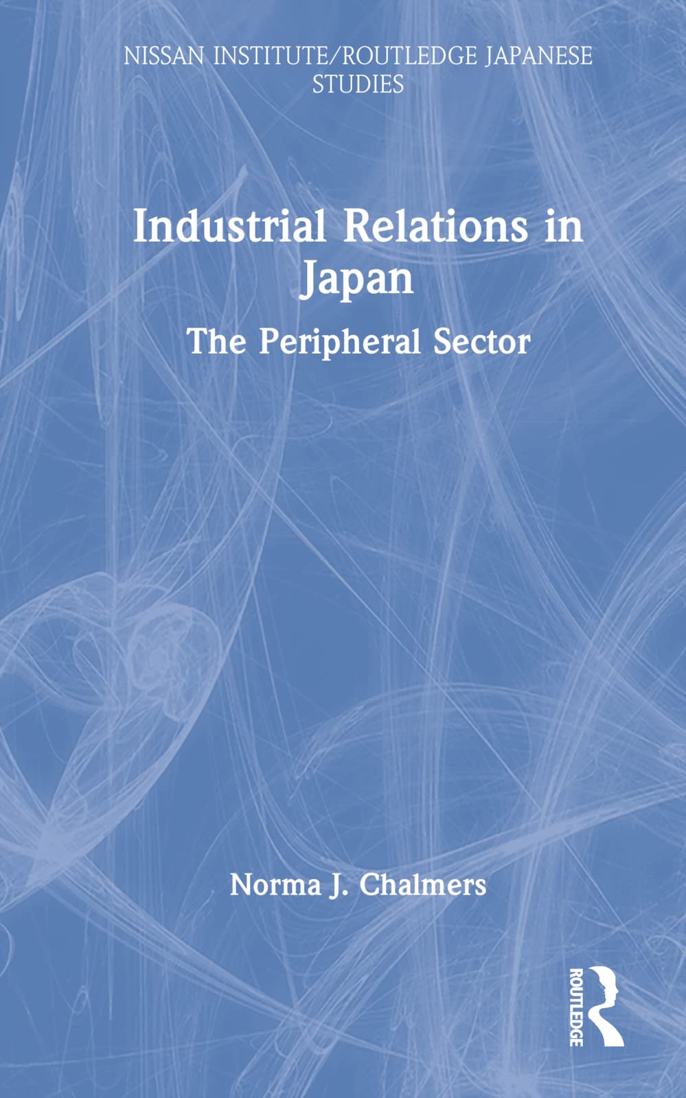 Industrial Relations in Japan: The Peripheral Sector (Nissan Institute/Routledge Japanese Studies),Used