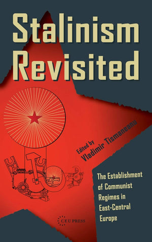 Stalinism Revisited: The Establishment of Communist Regimes in Eastcentral Europe,New
