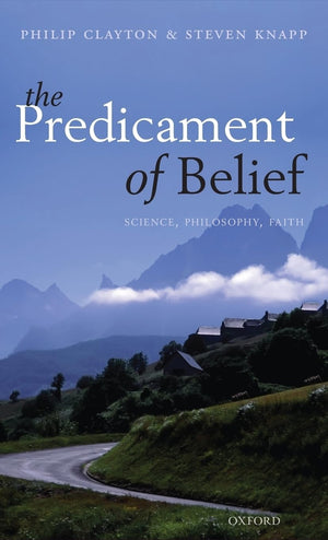 The Predicament of Belief: Science, Philosophy, and Faith,Used