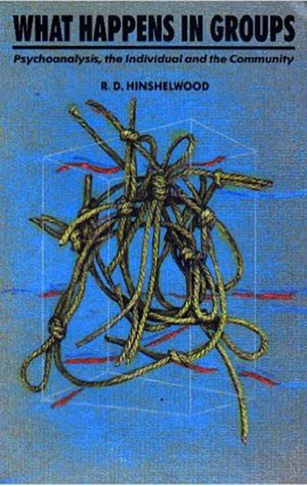 What Happens in Groups: Psychoanalysis, the Individual and the Community,New