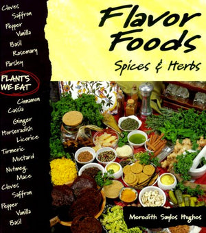 Flavor Foods: Spices & Herbs (Plants We Eat),Used