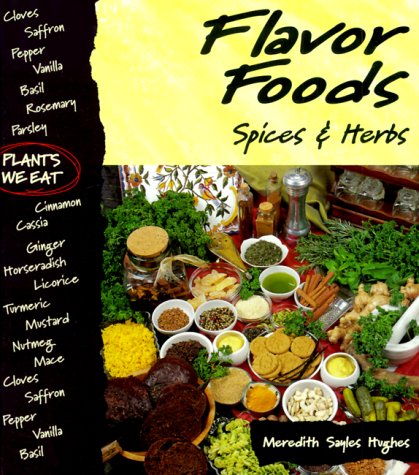 Flavor Foods: Spices & Herbs (Plants We Eat),Used