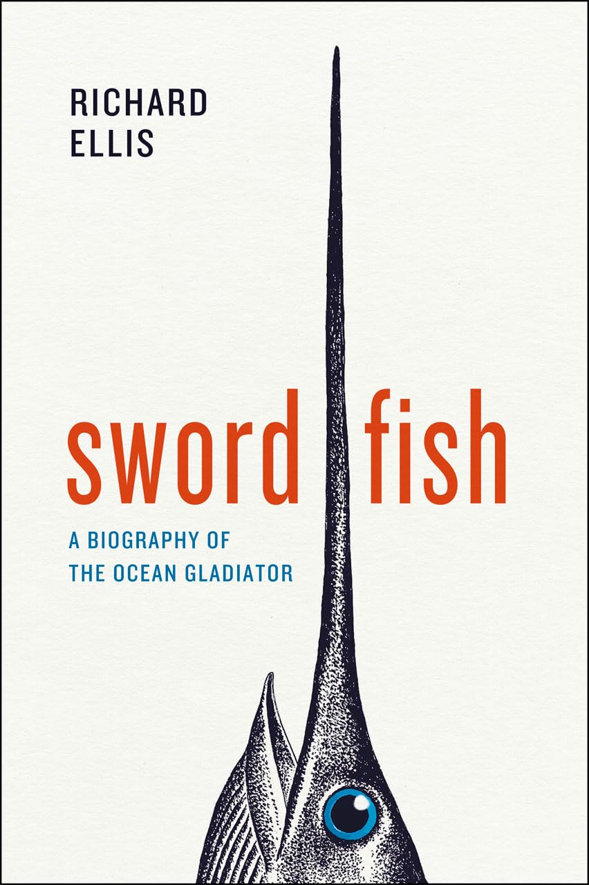 Swordfish: A Biography Of The Ocean Gladiator