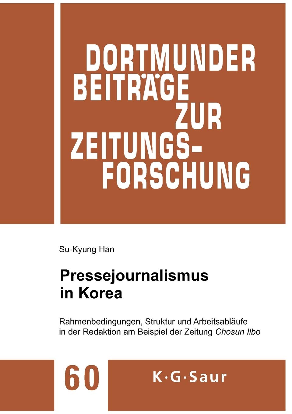 Pressejournalismus in Korea: Rahmenbedingungen, Struktur und Arbeitsablufe in der Redaktion am Beispiel der Zeitung Chosun Ilbo ,Used