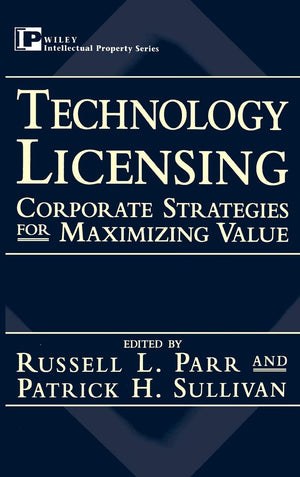 Technology Licensing: Corporate Strategies for Maximizing Value,Used