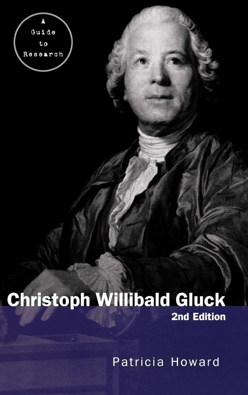 Christoph Willibald Gluck: A Guide To Research (Routledge Music Bibliographies),New
