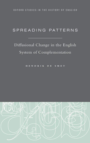 Spreading Patterns: Diffusional Change In The English System Of Complementation (Oxford Studies In The History Of English),Used