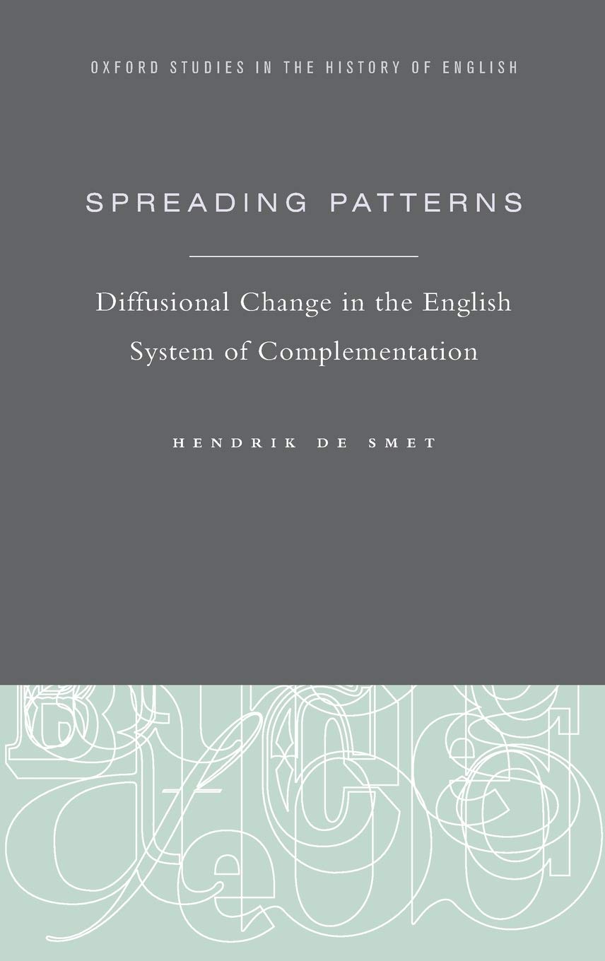 Spreading Patterns: Diffusional Change In The English System Of Complementation (Oxford Studies In The History Of English),Used