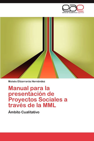 Manual para la presentacin de Proyectos Sociales a travs de la MML: mbito Cualitativo (Spanish Edition),Used