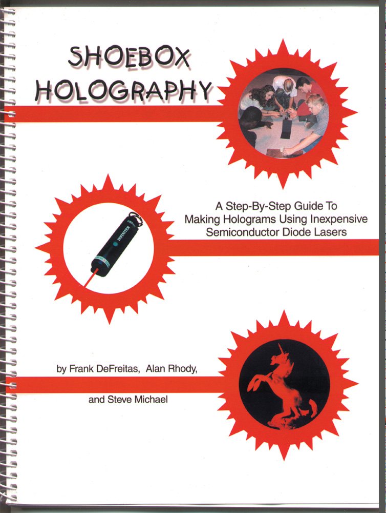 Shoebox Holography: A StepByStep Guide to Making Holograms Using Inexpensive Semiconductor Diode Lasers,Used