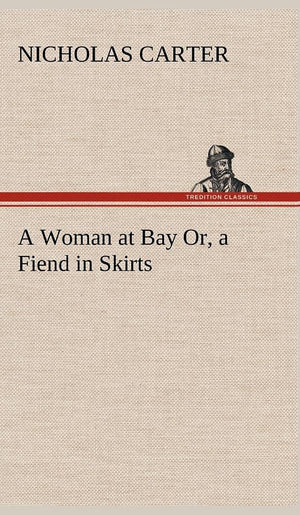 A Woman at Bay Or, a Fiend in Skirts,Used