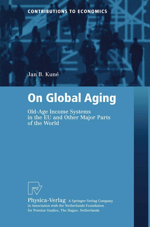 On Global Aging: OldAge Income Systems in the EU and Other Major Parts of the World (Contributions to Economics),Used