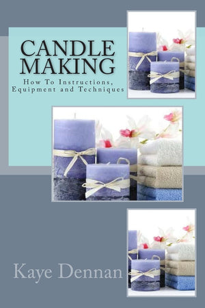 Candle Making: How To Instructions, Equipment and Techniques,Used