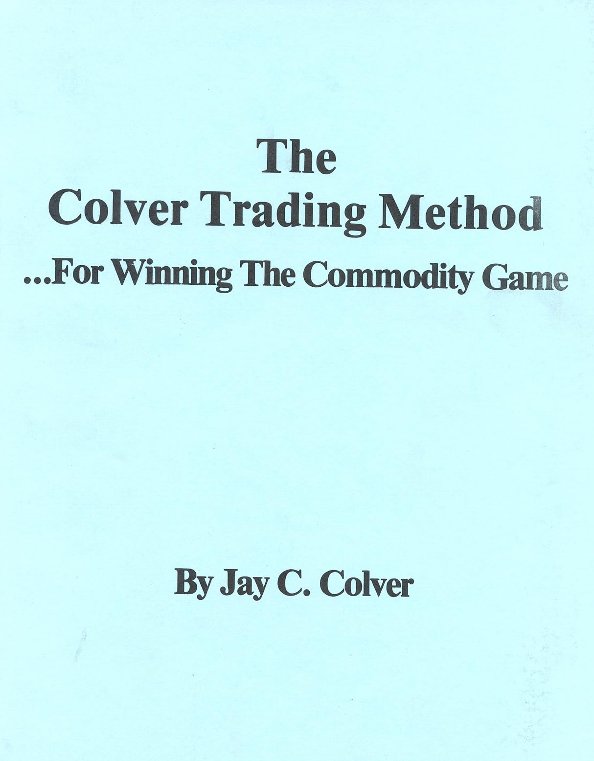 The Colver Trading Method: For Winning the Commodity Game,Used