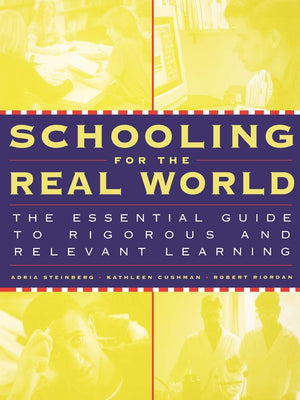 Schooling for the Real World: The Essential Guide to Rigorous and Relevant Learning,Used