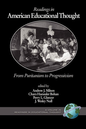 Readings in American Educational Thought: From Puritanism to Progressivism (Readings in Educational Thought),New